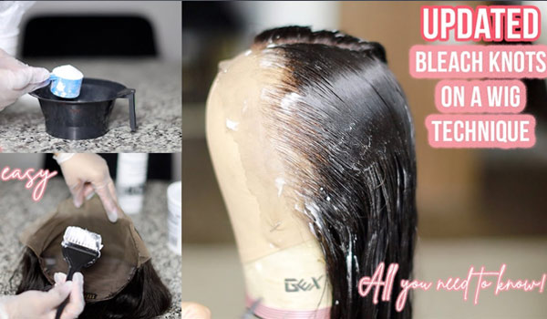 How To Bleach Knots On Your Human Hair Wig? - StarShow Hair